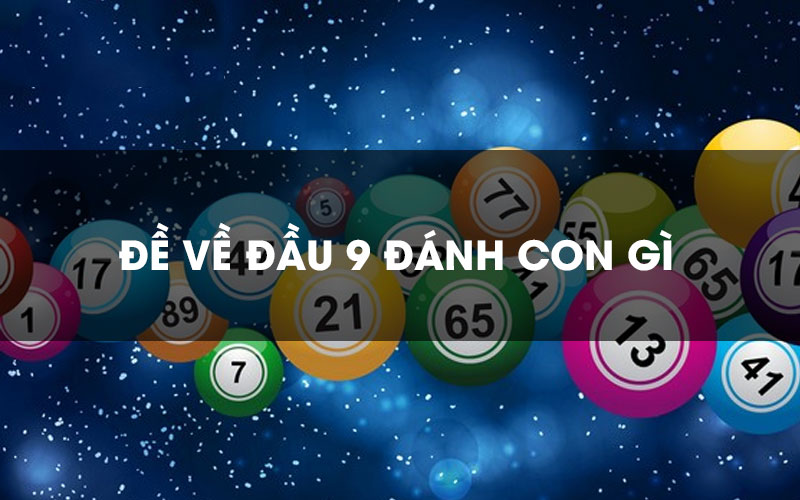 Đề về đầu 9 h&ocirc;m sau đ&aacute;nh con g&igrave;? soi cầu l&ocirc; đề bạch thủ