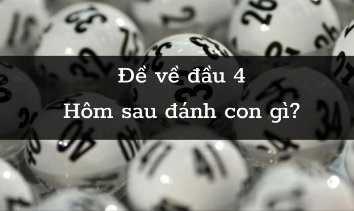 đề về đầu 4 h&ocirc;m sau đ&aacute;nh con g&igrave;