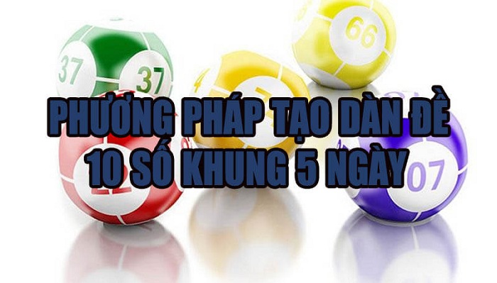 D&agrave;n đề 10 số khung 5 ng&agrave;y miễn ph&iacute;