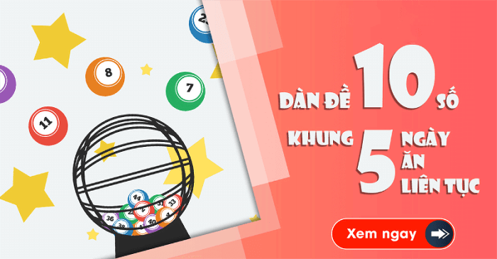 D&agrave;n đề 10 số khung 5 ng&agrave;y miễn ph&iacute; chắc chắn tr&uacute;ng 100%