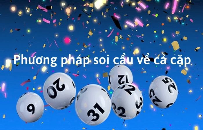 Soi cầu về cả cặp l&ocirc; bạch thủ đ&aacute;nh l&agrave; tr&uacute;ng 100% từ chuy&ecirc;n gia