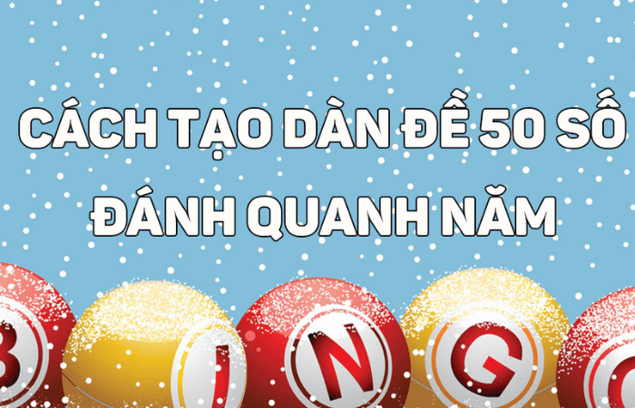 d&agrave;n de 50 số đ&aacute;nh quanh năm
