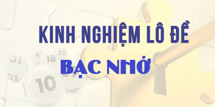 Kinh nghiệm l&ocirc; đề bạc nhớ &ndash; Soi cầu bạc nhớ ch&iacute;nh x&aacute;c 100%