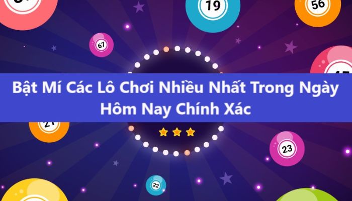 L&ocirc; nhiều người chơi h&ocirc;m nay ng&agrave;y homnay đẹp nhất 666